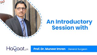 Prof. Dr. Muneer Imran | One Of The Best General Surgeons In Lahore