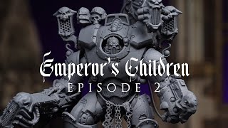EMPEROR'S CHILDREN - Champions of Slaanesh || EPISODE 2 - Build Guide
