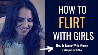 How To Banter With Women Over Text & In Person | Real Life Example In Video (Works On ALL Women)