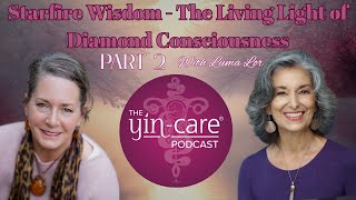 Ep 45: Starfire Wisdom – PART 2 - The Living Light of Diamond Consciousness