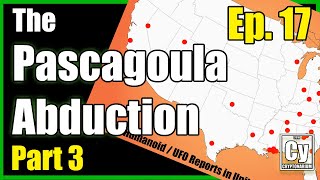Episode 017 - The Pascagoula Abduction Part 3
