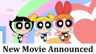 A Powerpuff Girls Movie Has Been Announced By Warner Bros. Animation | Revival Series Cancelled?