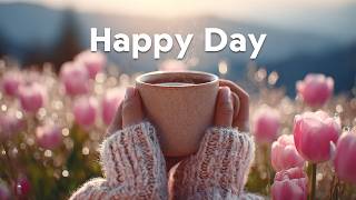 Happy Day 2026 ☕️ 24/7 Live 🌸 Relaxing Morning Music for Peaceful Mind 🌺 Feel-Good Morning Mix