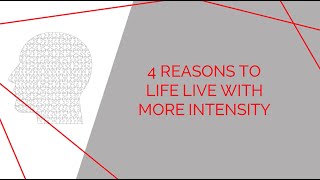 4 Reasons to Life Live with More Intensity