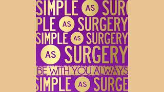 Simple As Surgery - Be With You Always