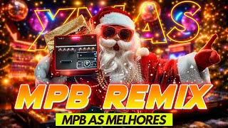 MPB As Melhores Remix 🔊 REMIX MPB NACIONAIS 2026 🔊 Brazilian MPB Classics - Nonstop Party Music