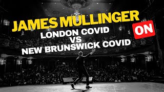 James Mullinger - London COVID Vs New Brunswick COVID [2022]