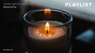 Playlist | Soft Indie Pop | 마음을 나누기 어려운 밤, 말없이 당신 곁을 지켜줄게요 🕯️