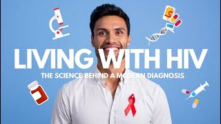 Living with HIV: The Science Behind a Modern Diagnosis