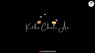 kithe chaliye tu status lyrics | kithe chaliye tu lyrics | tere meri gallan hogi mashhur