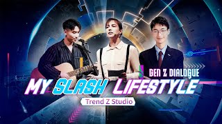 Gen Z Dialogue: How do Gen Zers enjoy their slash lifestyles?