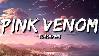BLACKPINK - Pink Venom (Lyrics)