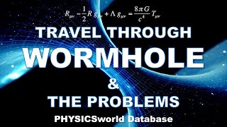 Travel through Worm Holes & the Problems