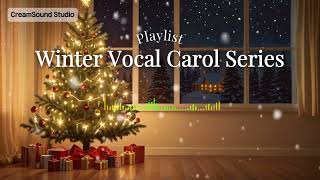 Playlist-Winter Vocal Carol Series #05 “Winter, Stay with Me”