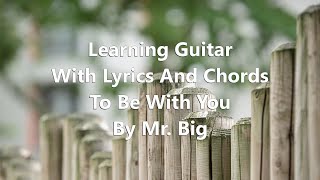 To Be With You by Mr. Big - Lyrics In Chords