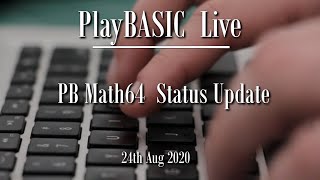 PlayBASIC LIVE :  Math64 V002 Update Status (2020-08-24)