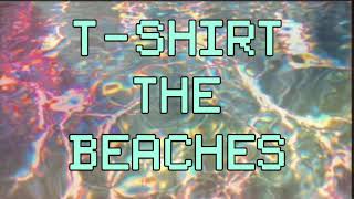 the beaches - t-shirt lyrics