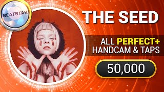 [Beatstar] The Seed (Normal) - 50,000 Diamond Perfect w/ Handcam + Taps // Sightread