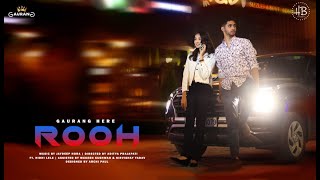 GAURANG HERE- ROOH FT. Nidhi Lele | Official Music Video | HeartbeatClickerz | Jaydeep Hora |