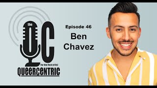 The QueerCentric EP 46: Recording Artist Ben Chavez