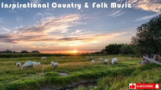 🌊 Inspirational Country & Folk Music 😇