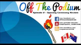 Off The Podium Episode 2 - Opening Ceremony Review