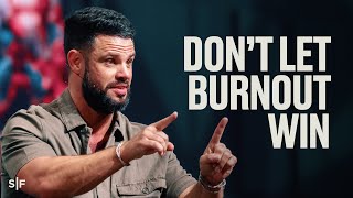 Don’t Let Burnout Win | Steven Furtick