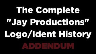The Complete "Jay Productions" Logo/Ident History: ADDENDUM