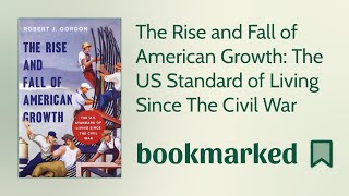 The Rise and Fall of American Growth | Robert J. Gordon