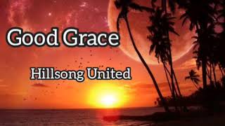 GOOD GRACE (HILLSONG UNITED) LYRIC VIDEO