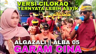 GARAM CINA VERSI CILOKAQ ALBA 05 || SUARA KHAS ALGAZALI BIKIN SEMUA BERGOYANG HAPPY