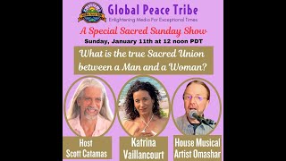Jan 11 Sacred Sunday  Show with Scott & Katrina on Sacred Union of Masculine and Feminine