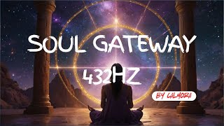 Soul Gateway | 432Hz Music for Divine Connection, Energy Awakening & Light Expansion (by Calmora)