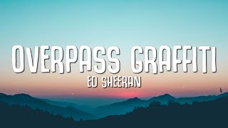 Ed Sheeran - Overpass Graffiti (Lyrics)