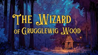 ✨MAGICAL & COZY✨ "The Wizard of Grugglewig Wood" Sleepy Story - Relaxing Story for Sleep