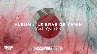 Album Le bras de YHWH - Passionnée de Toi