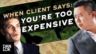 When Client Says, "Your Price Is Too High!” And You Say...