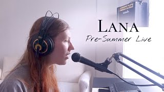 Lana - Pre-summer Live Session (Full Set)