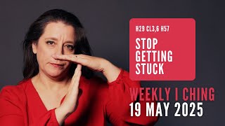Weekly I Ching Forecast 19-25 May 2025 // Hexagram 29 & 57 // Stop Getting Stuck
