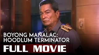 BOYONG MAÑALAC: HOODLUM TERMINATOR (1991) Eddie Garcia Full Tagalog Movie HD