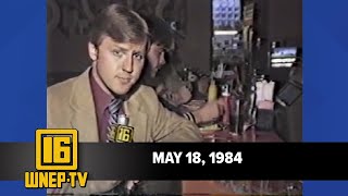 Newswatch 16 for May 18, 1984 | From the WNEP Archives