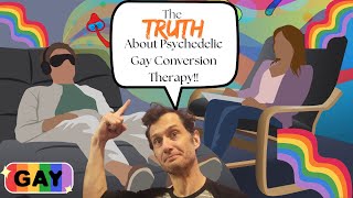 The TRUTH About Psychedelic Gay Conversion Therapy