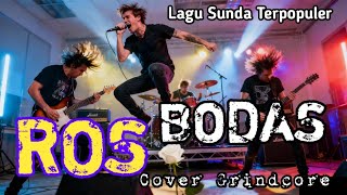 ROS BODAS - H. DODY MANSYUR (GRINCORE COVER) MOST POPULAR SUNDANE SONG