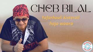 Cheb Bilal - Yafarhouli kisterali haja waara