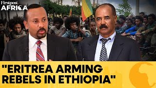 Ethiopia Again Accuses Eritrea of Arming Rebels in Amhara | Firstpost Africa | N18G