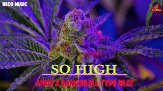 [ Afro x Dancehall Type Beat 2019 ] | Burna Boy x Davido x WizKid Type Beat "So High" - Neco Music