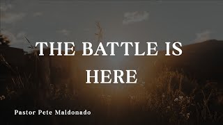 The Battle is Here - Pete Maldonado