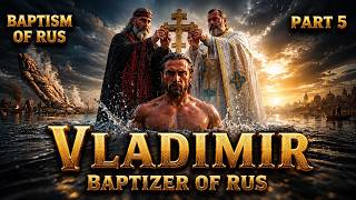 Vladimir: Saint, Fratricide, or a Slave Woman's Son? | Baptism of Rus 5