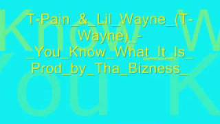 T-Pain_&_Lil_Wayne_(T-Wayne)_-_You_Know_What it is.