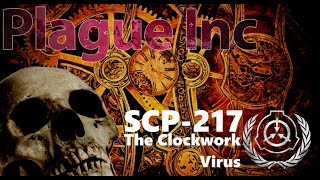 Mechanizing Humanity! - Plague Inc Evolved Custom Scenarios, The Clockwork Virus (SCP-217)